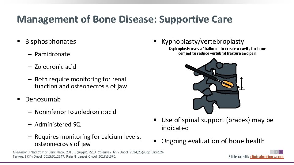 Management of Bone Disease: Supportive Care § Bisphonates § Kyphoplasty/vertebroplasty Kyphoplasty uses a “balloon”