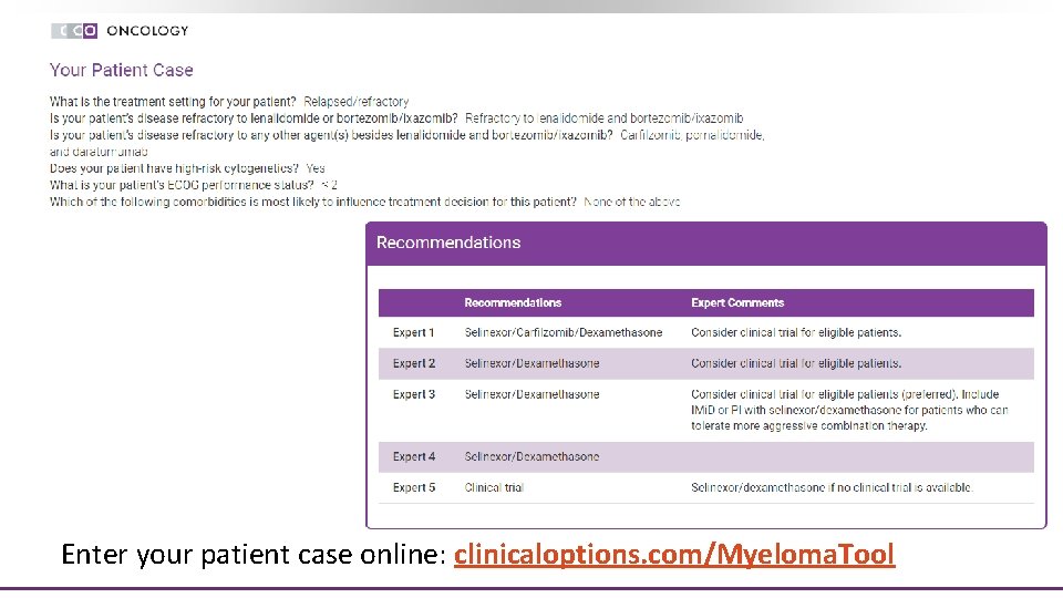 Enter your patient case online: clinicaloptions. com/Myeloma. Tool 