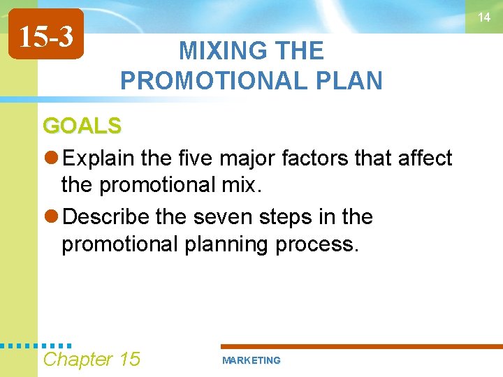 15 -3 14 MIXING THE PROMOTIONAL PLAN GOALS Explain the five major factors that