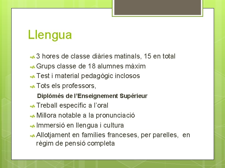 Llengua 3 hores de classe diàries matinals, 15 en total Grups classe de 18