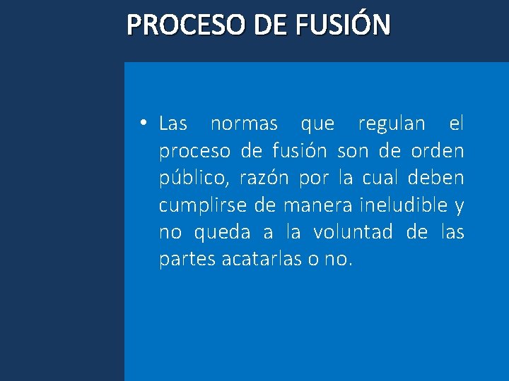 PROCESO DE FUSIÓN • Las normas que regulan el proceso de fusión son de