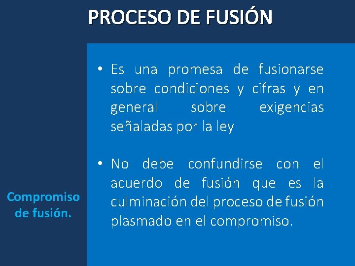 PROCESO DE FUSIÓN • Es una promesa de fusionarse sobre condiciones y cifras y