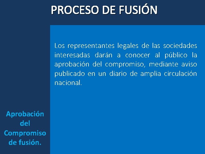 PROCESO DE FUSIÓN Los representantes legales de las sociedades interesadas darán a conocer al