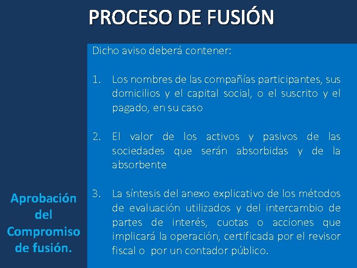 PROCESO DE FUSIÓN Dicho aviso deberá contener: 1. Los nombres de las compañías participantes,