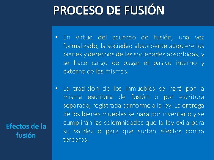 PROCESO DE FUSIÓN • En virtud del acuerdo de fusión, una vez formalizado, la