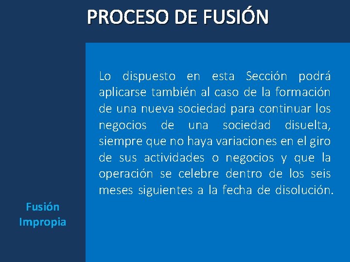 PROCESO DE FUSIÓN Lo dispuesto en esta Sección podrá aplicarse también al caso de