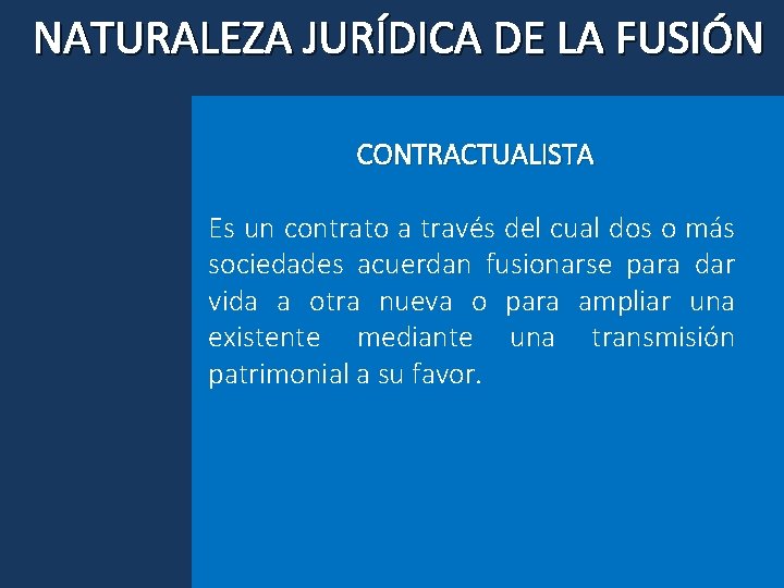NATURALEZA JURÍDICA DE LA FUSIÓN CONTRACTUALISTA Es un contrato a través del cual dos