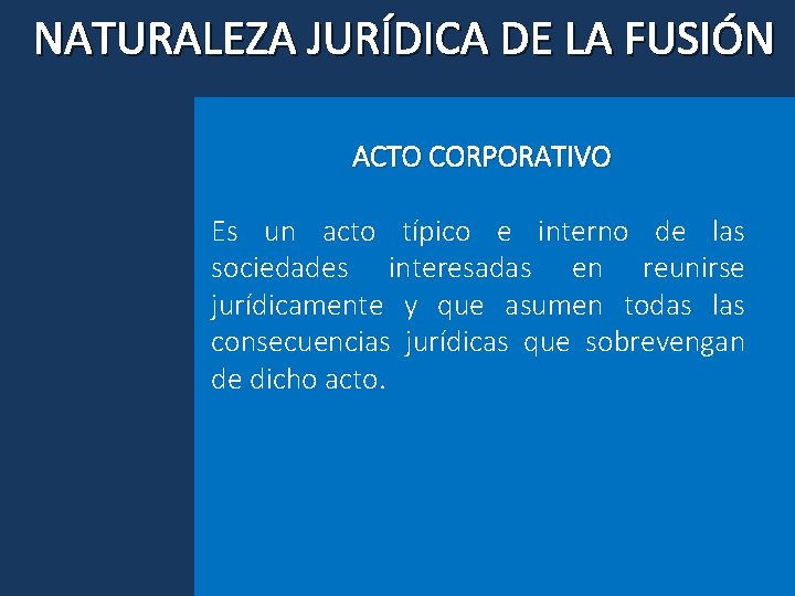 NATURALEZA JURÍDICA DE LA FUSIÓN ACTO CORPORATIVO Es un acto típico e interno de