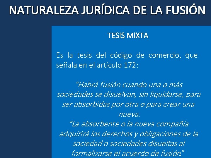 NATURALEZA JURÍDICA DE LA FUSIÓN TESIS MIXTA Es la tesis del código de comercio,