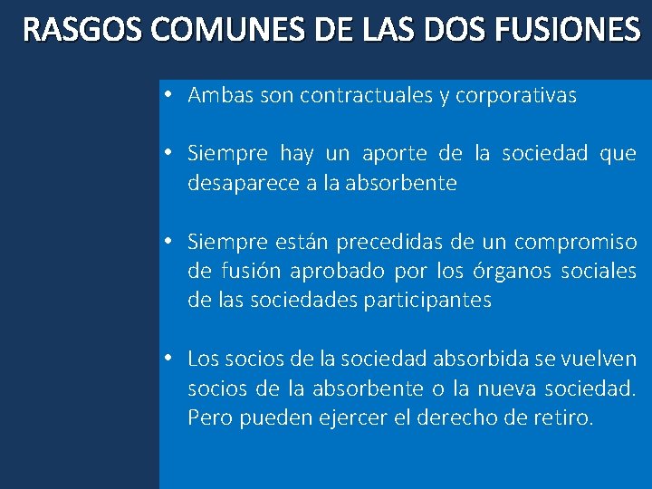 RASGOS COMUNES DE LAS DOS FUSIONES • Ambas son contractuales y corporativas • Siempre