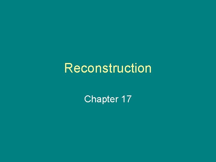 Reconstruction Chapter 17 