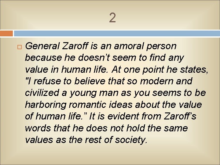 2 General Zaroff is an amoral person because he doesn’t seem to find any