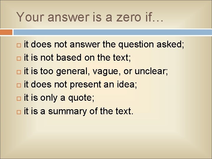 Your answer is a zero if… it does not answer the question asked; it