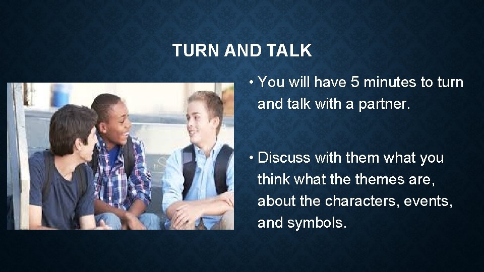TURN AND TALK • You will have 5 minutes to turn and talk with