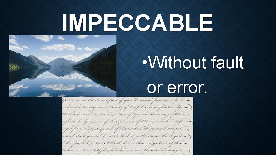 IMPECCABLE • Without fault or error. 
