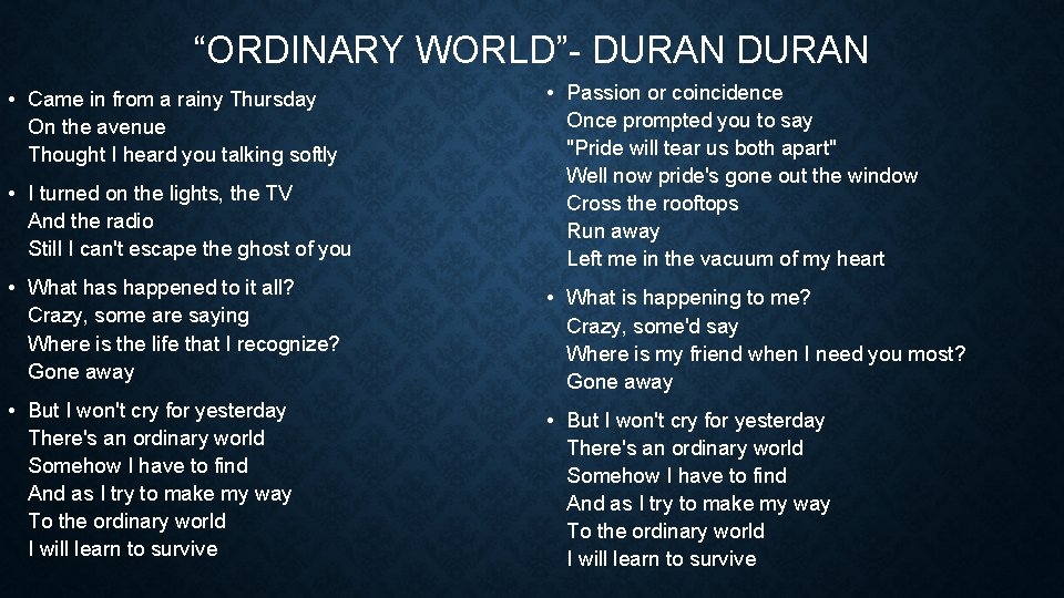 “ORDINARY WORLD”- DURAN • I turned on the lights, the TV And the radio