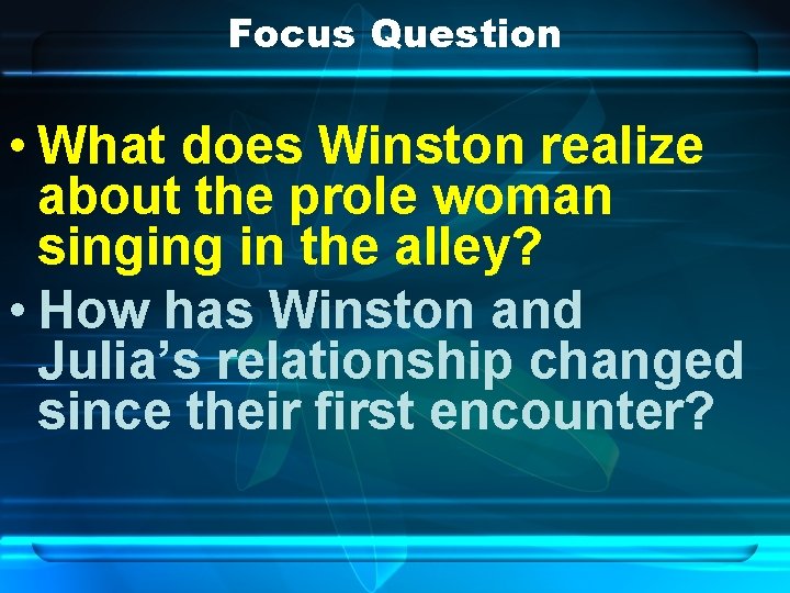 Focus Question • What does Winston realize about the prole woman singing in the
