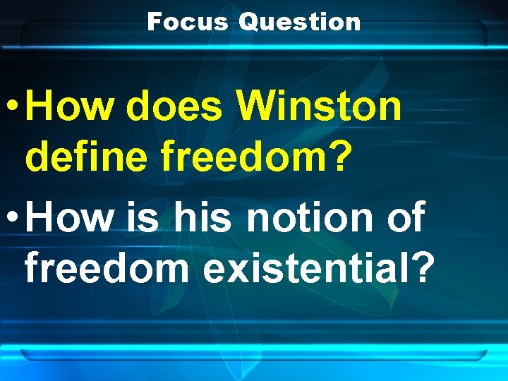Focus Question • How does Winston define freedom? • How is his notion of Focus Question • How does Winston define freedom? • How is his notion of