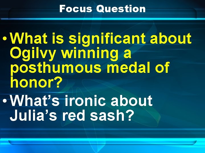 Focus Question • What is significant about Ogilvy winning a posthumous medal of honor?