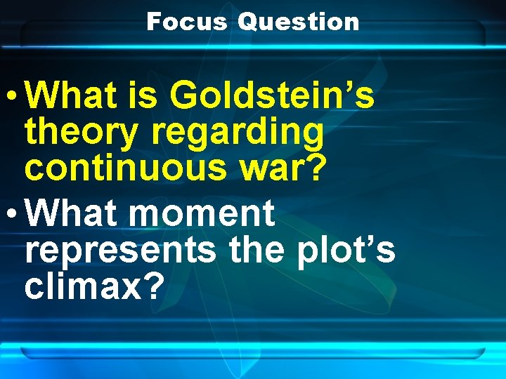 Focus Question • What is Goldstein’s theory regarding continuous war? • What moment represents