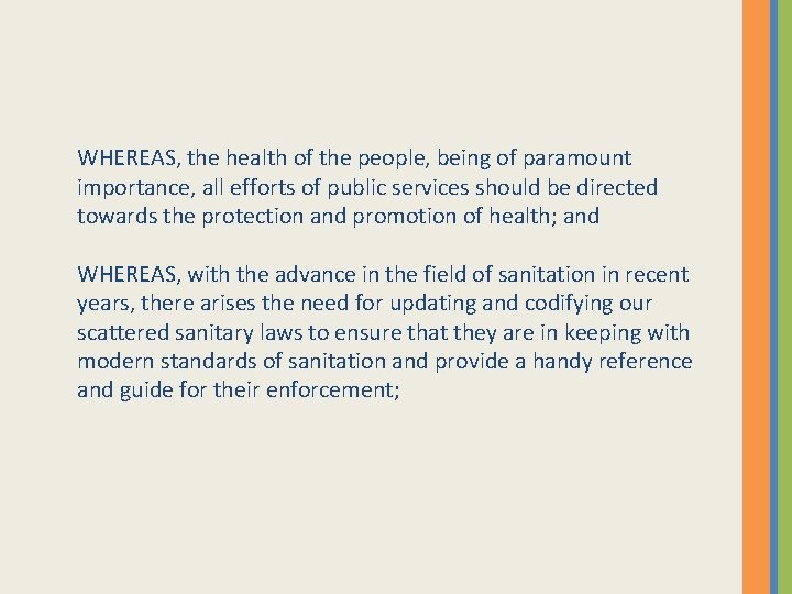 WHEREAS, the health of the people, being of paramount importance, all efforts of public