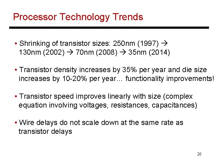 Processor Technology Trends • Shrinking of transistor sizes: 250 nm (1997) 130 nm (2002)