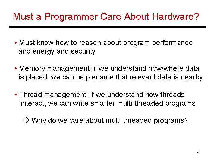 Must a Programmer Care About Hardware? • Must know how to reason about program
