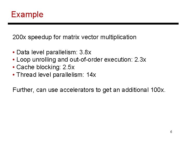 Example 200 x speedup for matrix vector multiplication • Data level parallelism: 3. 8