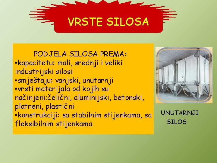 VRSTE SILOSA PODJELA SILOSA PREMA: • kapacitetu: mali, srednji i veliki industrijski silosi •