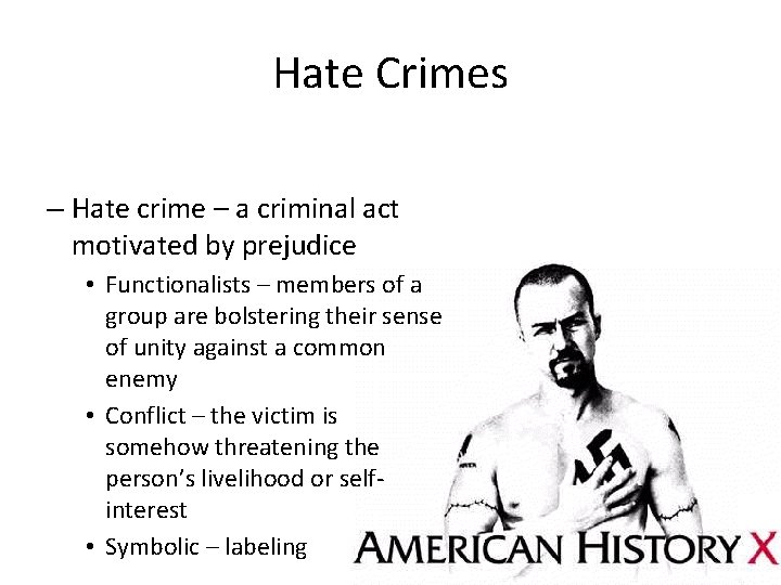 Hate Crimes – Hate crime – a criminal act motivated by prejudice • Functionalists