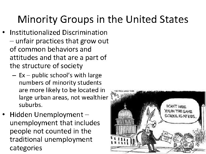 Minority Groups in the United States • Institutionalized Discrimination – unfair practices that grow