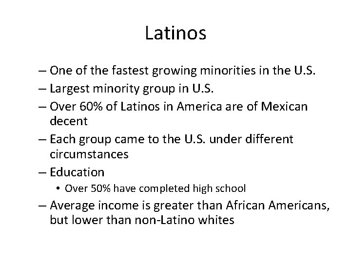 Latinos – One of the fastest growing minorities in the U. S. – Largest