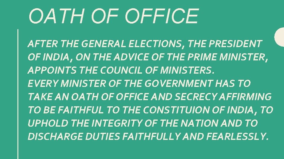 OATH OF OFFICE AFTER THE GENERAL ELECTIONS, THE PRESIDENT OF INDIA, ON THE ADVICE