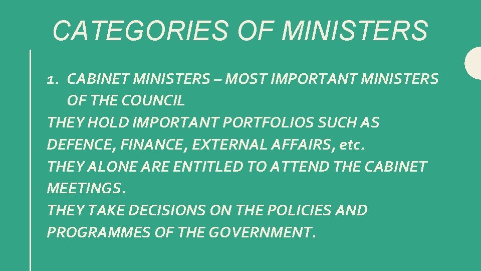 CATEGORIES OF MINISTERS 1. CABINET MINISTERS – MOST IMPORTANT MINISTERS OF THE COUNCIL THEY