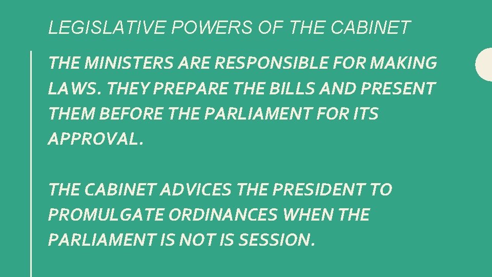 LEGISLATIVE POWERS OF THE CABINET THE MINISTERS ARE RESPONSIBLE FOR MAKING LAWS. THEY PREPARE