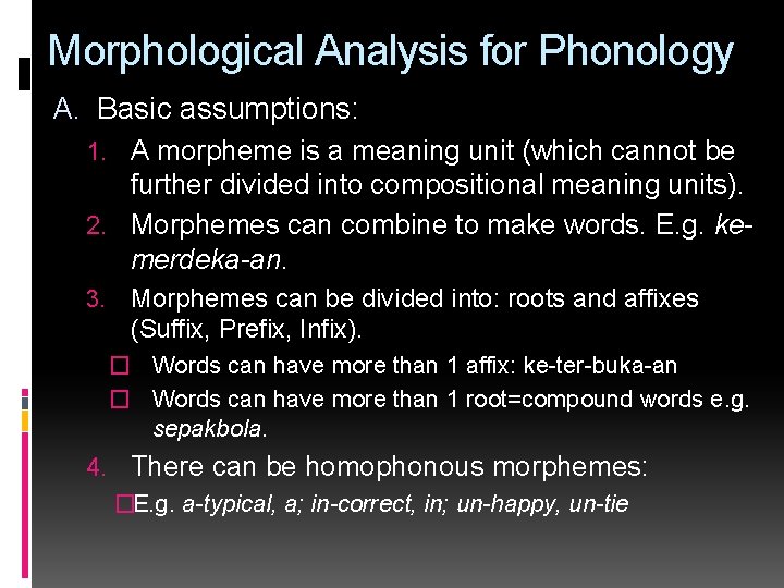 Morphological Analysis for Phonology A. Basic assumptions: 1. A morpheme is a meaning unit