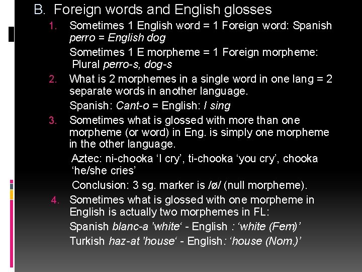 B. Foreign words and English glosses Sometimes 1 English word = 1 Foreign word: