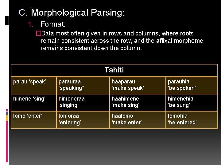 C. Morphological Parsing: 1. Format: �Data most often given in rows and columns, where