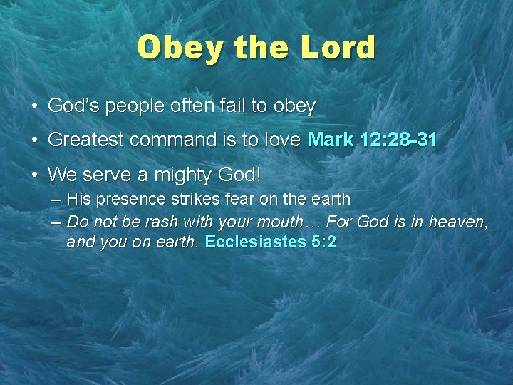 Obey the Lord • God’s people often fail to obey • Greatest command is