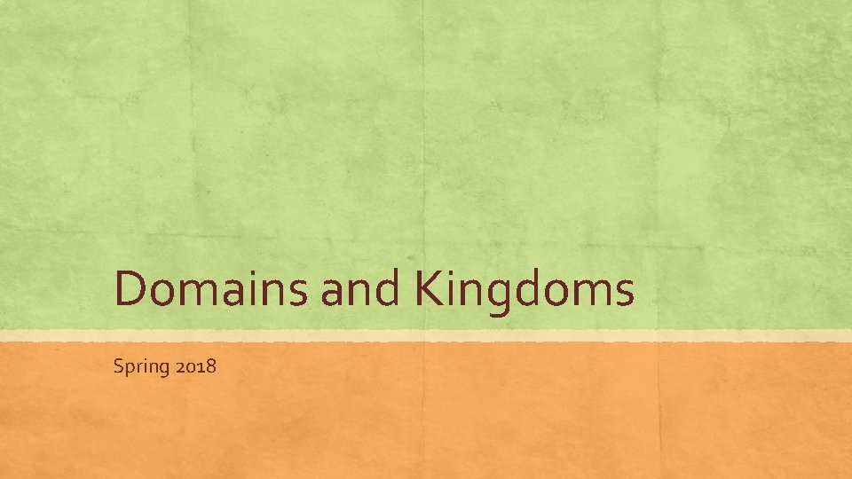 Domains and Kingdoms Spring 2018 