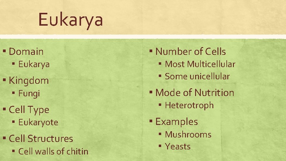 Eukarya ▪ Domain ▪ Eukarya ▪ Kingdom ▪ Fungi ▪ Cell Type ▪ Eukaryote