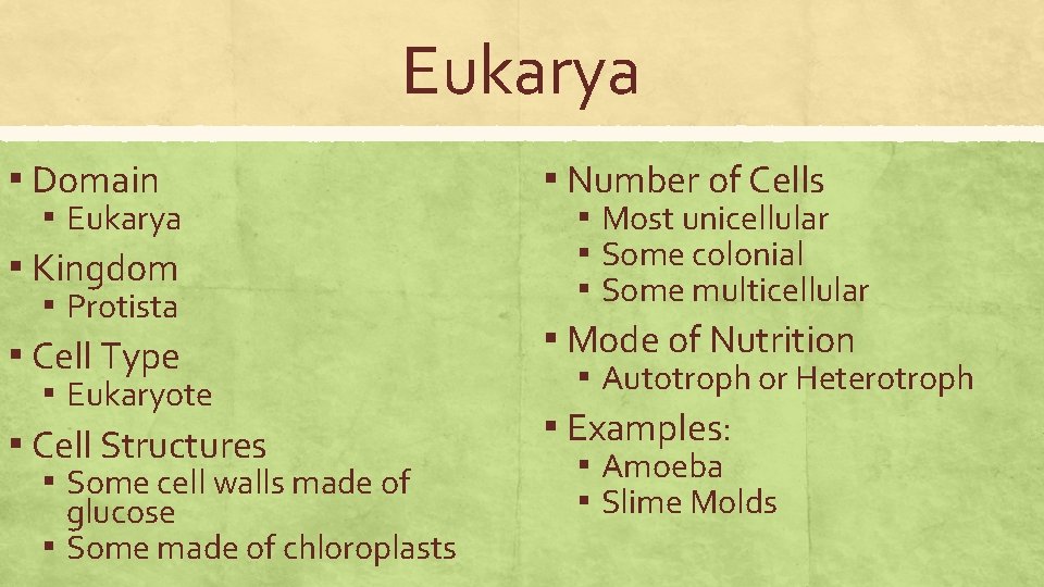 Eukarya ▪ Domain ▪ Eukarya ▪ Kingdom ▪ Protista ▪ Cell Type ▪ Eukaryote