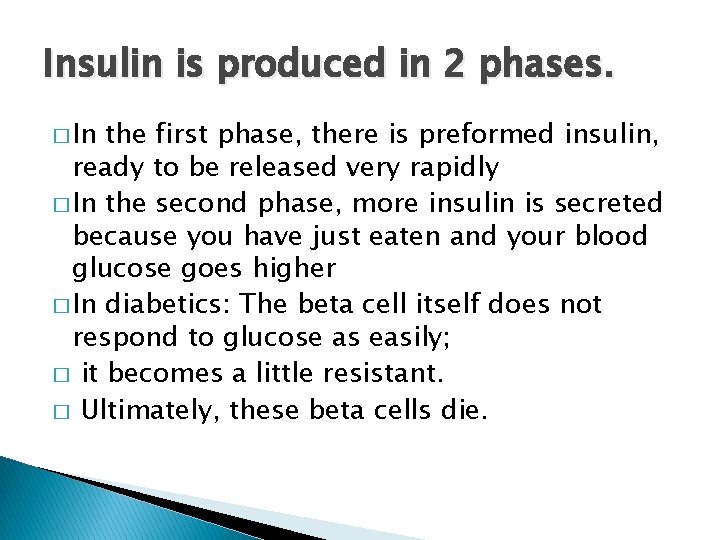 Insulin is produced in 2 phases. � In the first phase, there is preformed