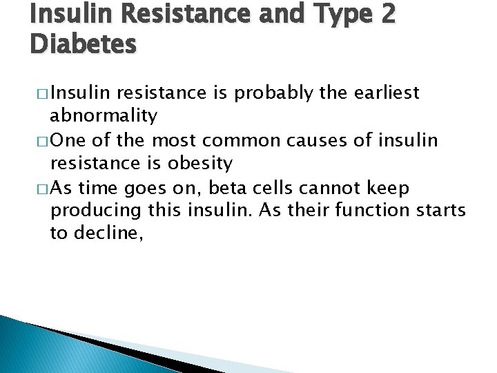 Insulin Resistance and Type 2 Diabetes � Insulin resistance is probably the earliest abnormality