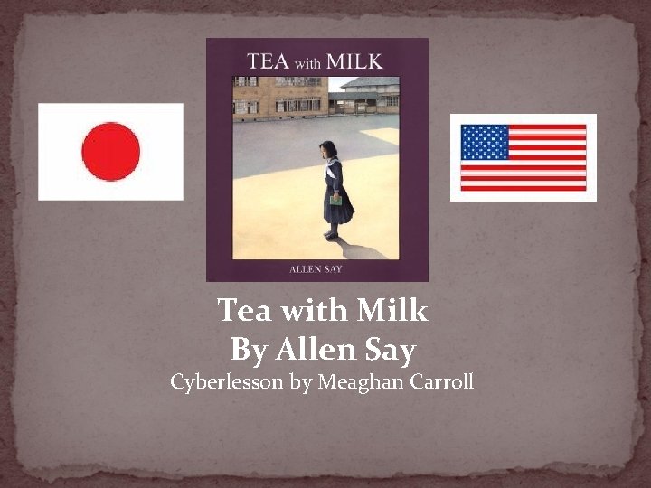 Tea with Milk By Allen Say Cyberlesson by Meaghan Carroll 