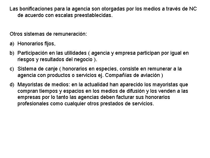 Las bonificaciones para la agencia son otorgadas por los medios a través de NC