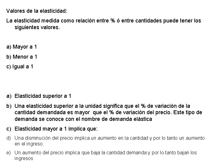 Valores de la elasticidad: La elasticidad medida como relación entre % ó entre cantidades