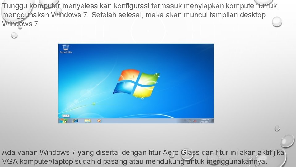 Tunggu komputer menyelesaikan konfigurasi termasuk menyiapkan komputer untuk menggunakan Windows 7. Setelah selesai, maka