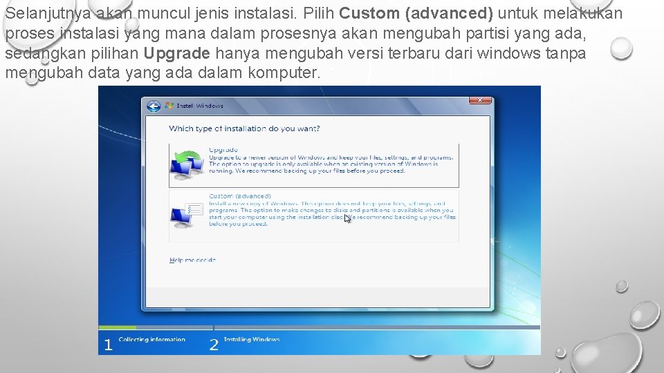 Selanjutnya akan muncul jenis instalasi. Pilih Custom (advanced) untuk melakukan proses instalasi yang mana