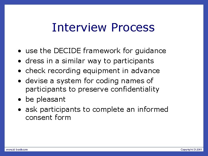Interview Process • • use the DECIDE framework for guidance dress in a similar